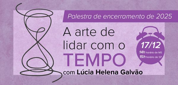 A imagem é um banner com fundo em tons de roxo e lilás, com elementos gráficos e texto. Aqui está a descrição detalhada:  Contexto geral: É um anúncio de uma palestra de encerramento do ano de 2025. Elementos visuais:  À esquerda, há um desenho estilizado de uma ampulheta feita com linhas curvas. À direita, há um ícone de despertador roxo com um círculo branco no centro contendo a data “17/12” em destaque.   Texto presente na imagem:  Na parte superior, dentro de uma faixa roxa: “Palestra de encerramento de 2025” No centro, em letras pretas e roxas: “A arte de lidar com o TEMPO” (com a palavra “TEMPO” em destaque, escrita em maiúsculas e roxo). Na parte inferior: “com Lúcia Helena Galvão” (com o nome em negrito).   Cores predominantes: Roxo, lilás e branco, com contraste para destacar informações importantes. Tema sugerido: Gestão do tempo ou reflexão sobre o tempo, associado ao encerramento do ano.