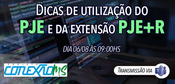 Dicas de utilização do Pje e da extensão Pje+R
