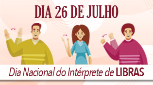 Dia 26 de Julho - Dia Nacional do Interprete de Libras