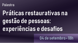 Práticas restaurativas na gestão de pessoas: experiências e desafios