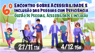 6º Encontro sobre Acessibilidade e Inclusão das Pessoas com Deficiência na JFSP: Gestão de Pessoas, Acessibilidade e Inclusão 