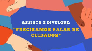 assista e divulgue: precisamos falar de cuidados