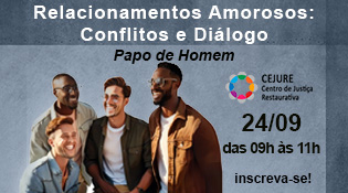 Papo de Homem: Relacionamentos Amorosos: Conflitos e Diálogo - Evento dia 24.09.2026, das 09 às 11h